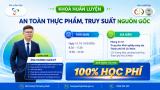 CHÍNH THỨC KHAI GIẢNG: CHƯƠNG TRÌNH ĐÀO TẠO CHUYÊN SÂU VỀ ATTP & TRUY XUẤT NGUỒN GỐC